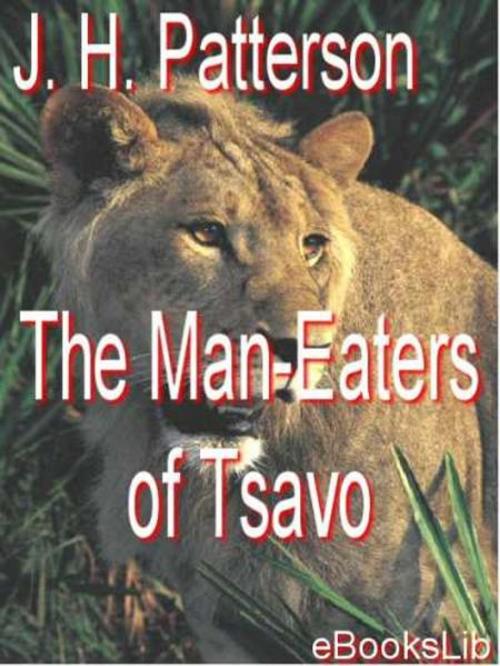 Cover of the book The Man-Eaters of Tsavo by J. H. Patterson, eBooksLib