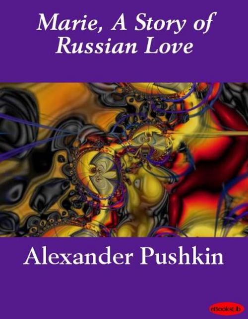 Cover of the book Marie, A Story of Russian Love by Alexander Pushkin, eBooksLib