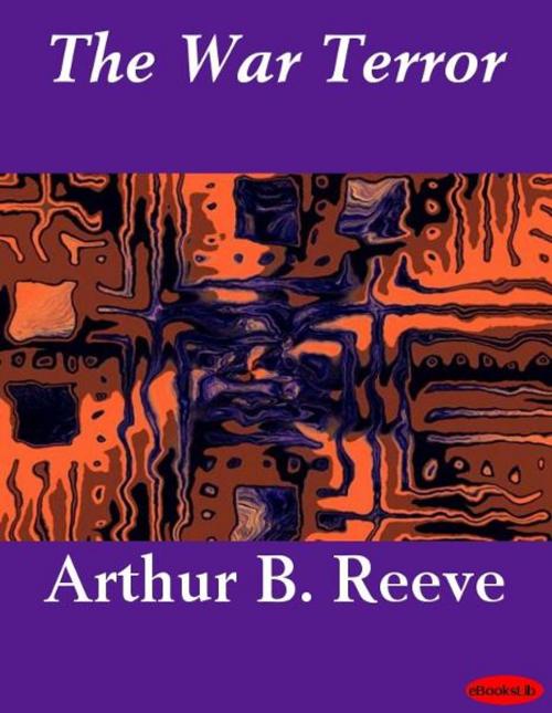 Cover of the book The War Terror by Arthur B. Reeve, eBooksLib