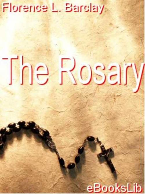 Cover of the book The Rosary by Florence L. Barclay, eBooksLib