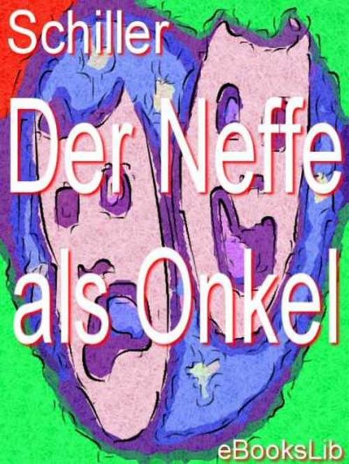 Cover of the book Neffe als Onkel, Der by Friedrich von Schiller, eBooksLib
