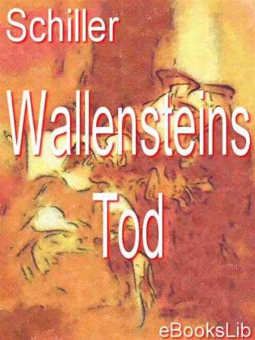 Cover of the book Wallensteins Tod by Friedrich von Schiller, eBooksLib