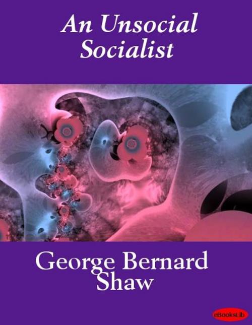 Cover of the book An Unsocial Socialist by George Bernard Shaw, eBooksLib
