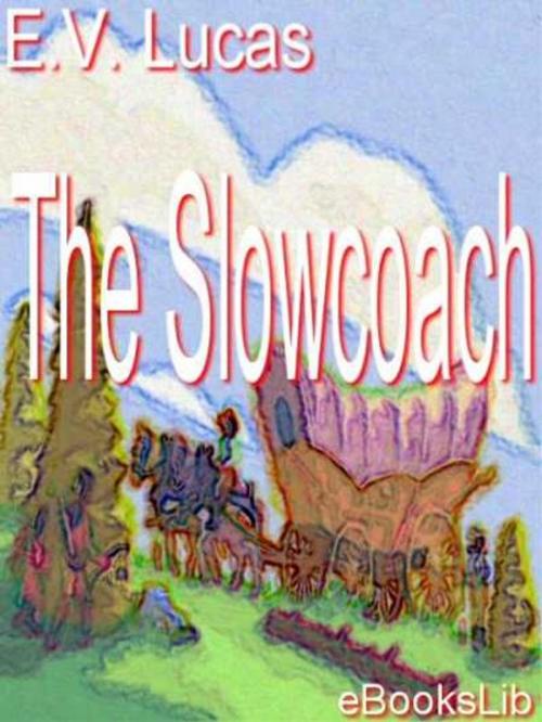 Cover of the book The Slowcoach by E. V. Lucas, eBooksLib