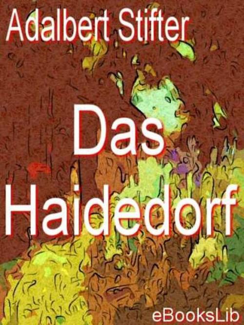 Cover of the book Haidedorf, Das by Adalbert Stifter, eBooksLib