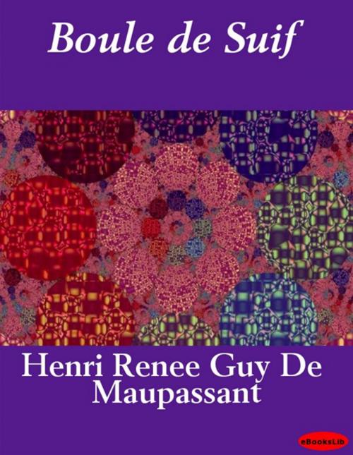 Cover of the book Boule de Suif by Henri Renee Guy De Maupassant, eBooksLib