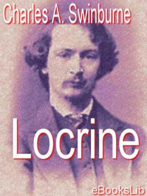 Cover of the book Locrine by Algernon Charles Swinburne, eBooksLib