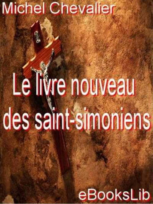 Cover of the book Le livre nouveau des saint-simoniens by Michel Chevalier, eBooksLib
