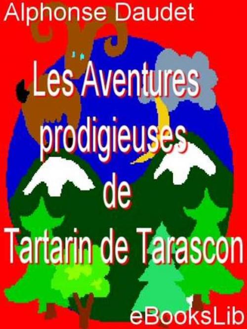 Cover of the book Aventures prodigieuses de Tartarin de Tarascon by Alphonse Daudet, eBooksLib