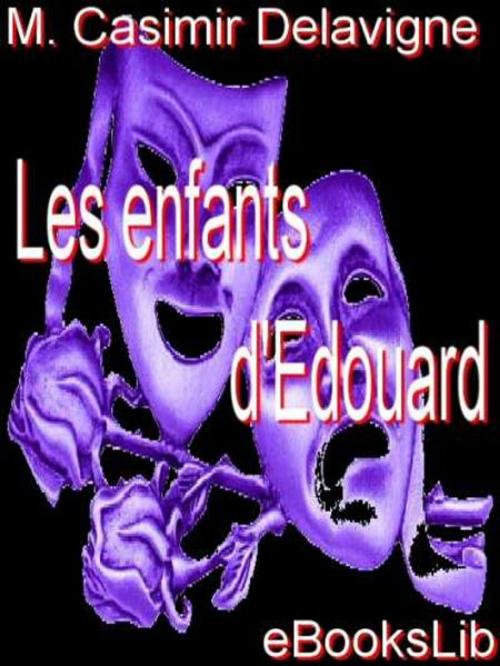 Cover of the book Les enfants d'Edouard by M. Casimir Delavigne, eBooksLib