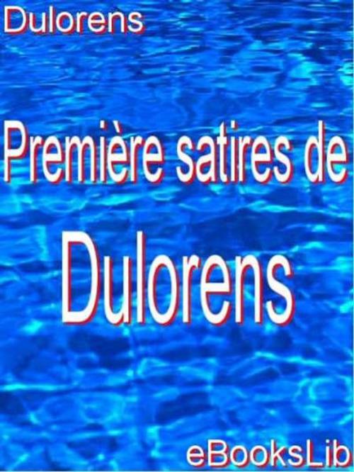 Cover of the book Premières satires de Dulorens by eBooksLib, eBooksLib