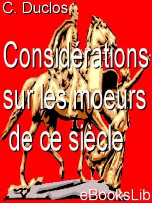 Cover of the book Considérations sur les moeurs de ce siècle by C. Duclos, eBooksLib