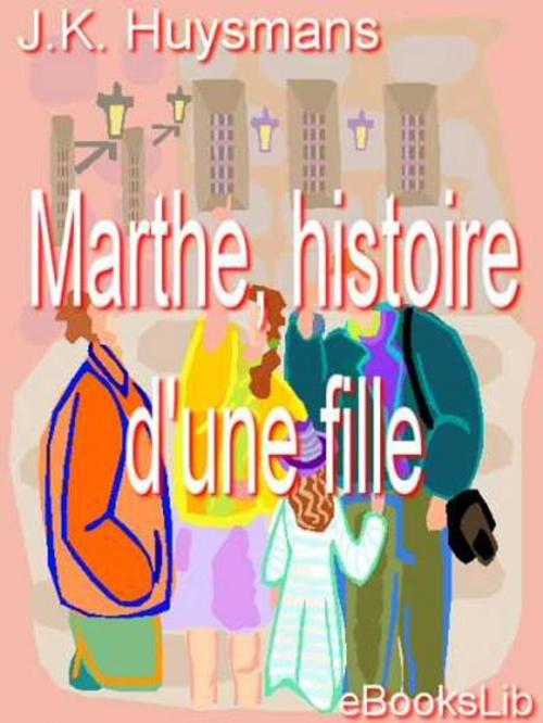 Cover of the book Marthe, histoire d'une fille by J.-K. Huysmans, eBooksLib