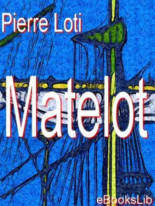 Cover of the book Matelot by Pierre Loti, eBooksLib