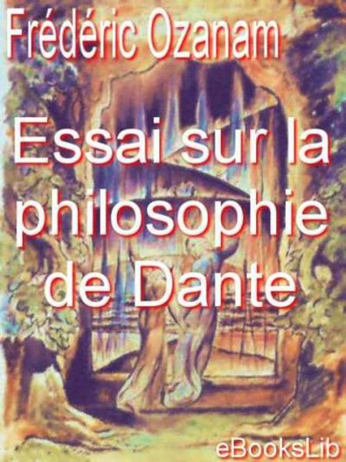 Cover of the book Essai sur la philosophie de Dante by Frédéric Ozanam, eBooksLib
