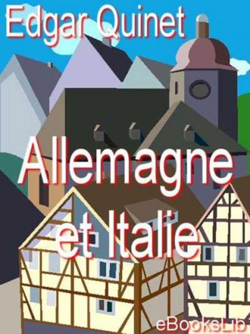 Cover of the book Allemagne et Italie by Edgar Quinet, eBooksLib