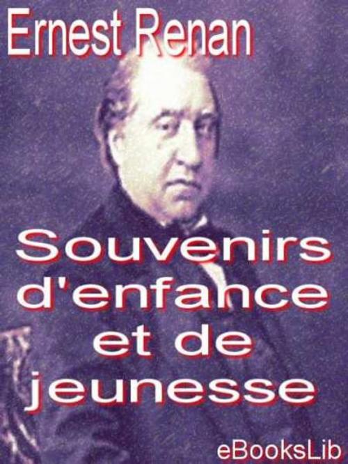 Cover of the book Souvenirs d'enfance et de jeunesse by Ernest Renan, eBooksLib