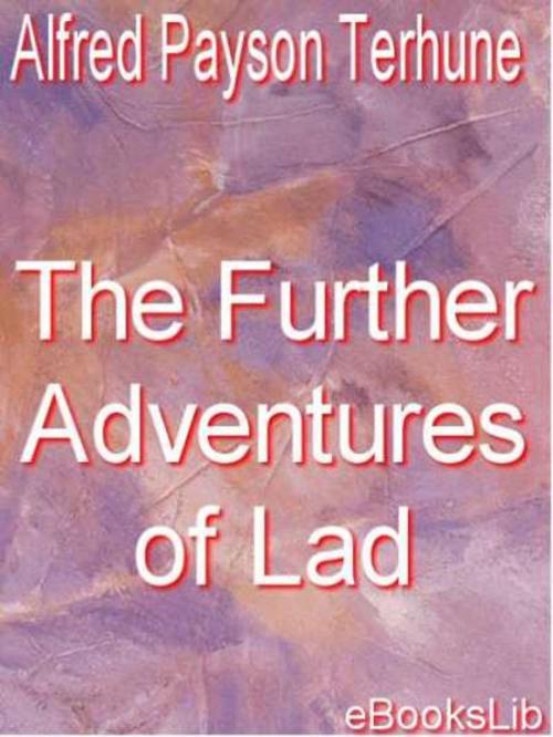 Cover of the book The Further Adventures of Lad by Alfred Payson Terhune, eBooksLib
