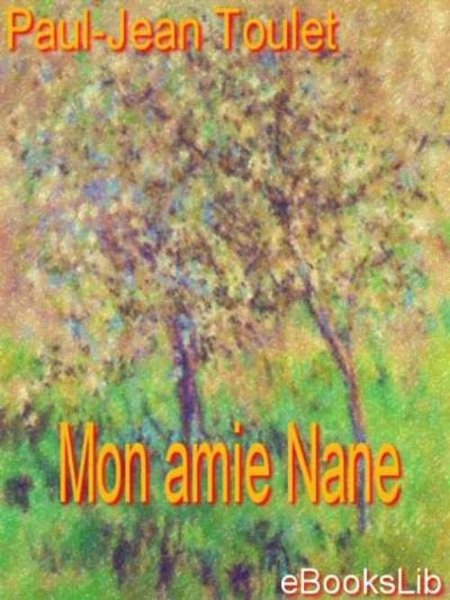 Cover of the book Mon amie Nane by Paul-Jean Toulet, eBooksLib