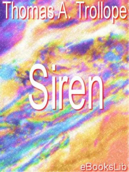 Cover of the book Siren by Thomas Adolphus Trollope, eBooksLib