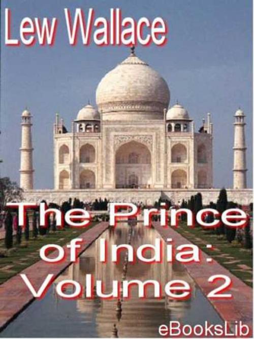 Cover of the book The Prince of India: Volume 2 by Lew Wallace, eBooksLib