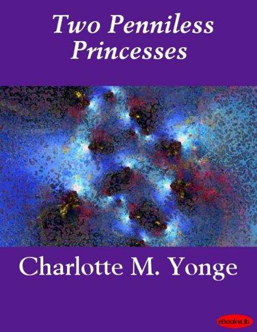 Cover of the book Two Penniless Princesses by Charlotte M. Yonge, eBooksLib