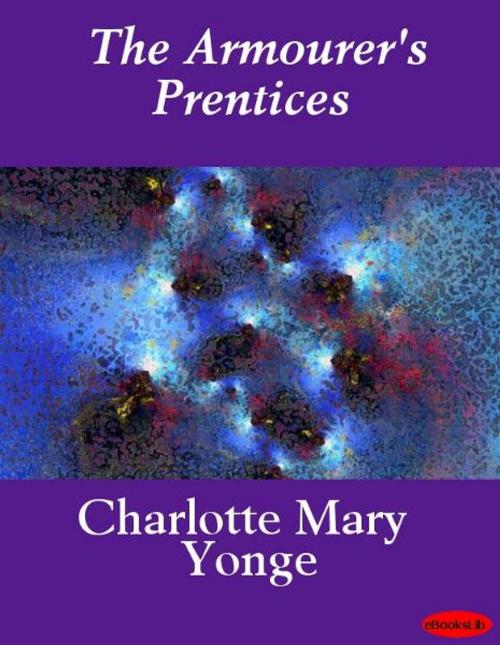 Cover of the book The Armourer's Prentices by Charlotte Mary Yonge, eBooksLib