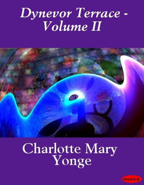 Cover of the book Dynevor Terrace - Volume II by Charlotte Mary Yonge, eBooksLib