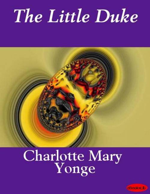 Cover of the book The Little Duke by Charlotte Mary Yonge, eBooksLib
