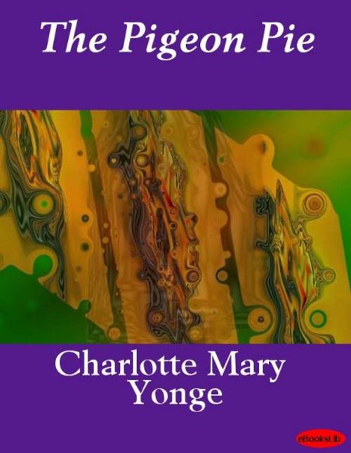 Cover of the book The Pigeon Pie by Charlotte Mary Yonge, eBooksLib