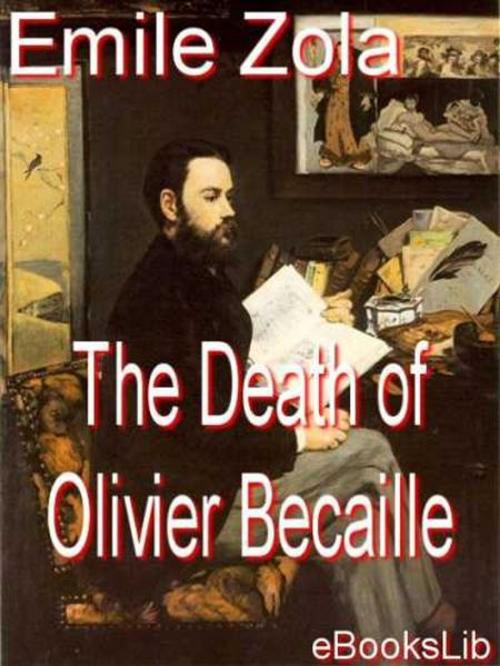 Cover of the book Death of Olivier Becaille by Emile Zola, eBooksLib