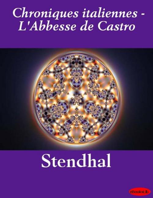 Cover of the book Chroniques italiennes - L'Abbesse de Castro by eBooksLib, eBooksLib