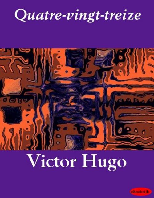 Cover of the book Quatre-vingt-treize by Victor Hugo, eBooksLib