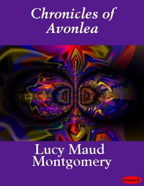 Cover of the book Chronicles of Avonlea by Lucy Maud Montgomery, eBooksLib