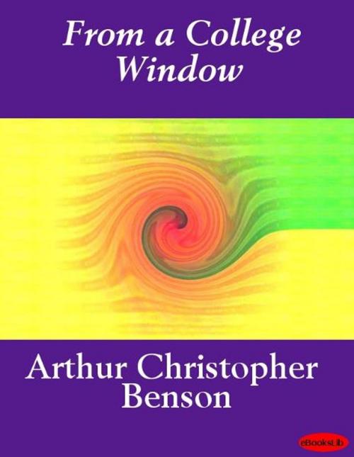 Cover of the book From a College Window by Arthur Christopher Benson, eBooksLib