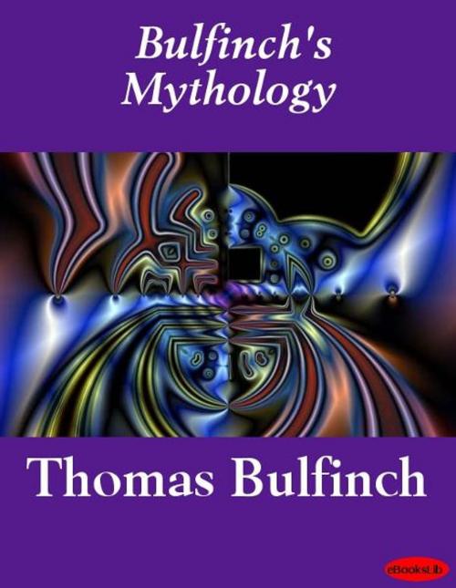 Cover of the book Bulfinch's Mythology by Thomas Bulfinch, eBooksLib