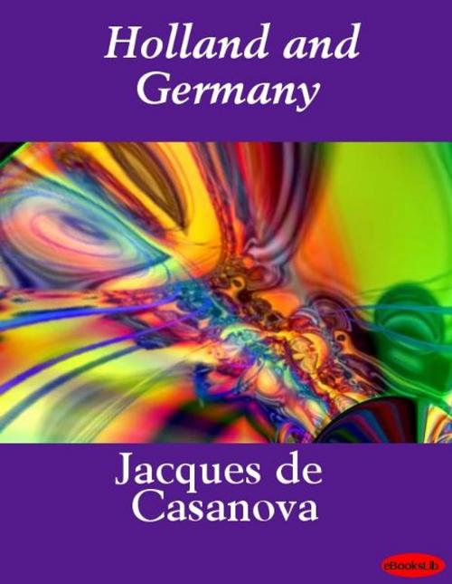 Cover of the book Holland and Germany by Jacques de Casanova, eBooksLib