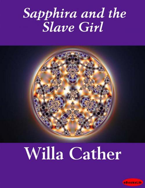 Cover of the book Sapphira and the Slave Girl by Willa Cather, eBooksLib