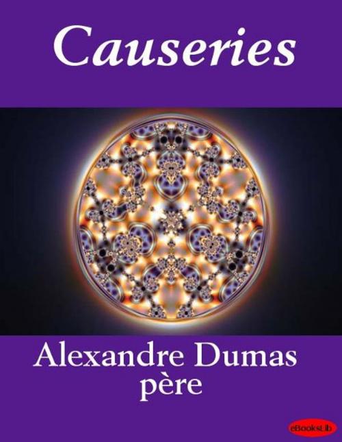 Cover of the book Causeries by Alexandre Père Dumas, eBooksLib