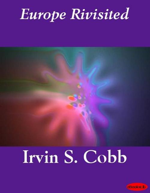 Cover of the book Europe Rivisited by Irvin S. Cobb, eBooksLib