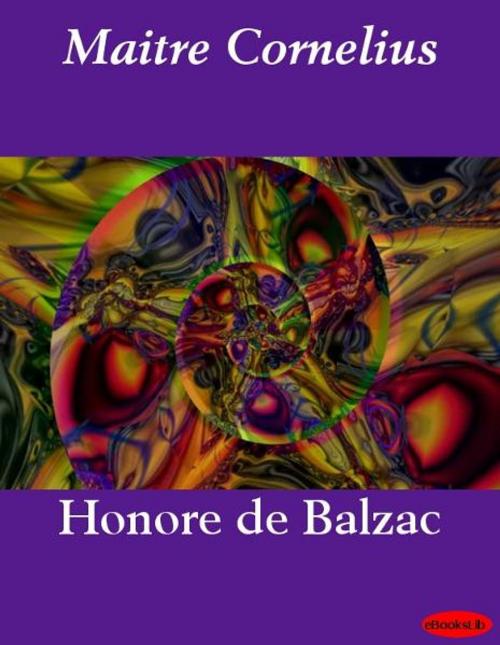 Cover of the book Maitre Cornelius by Honoré de Balzac, eBooksLib