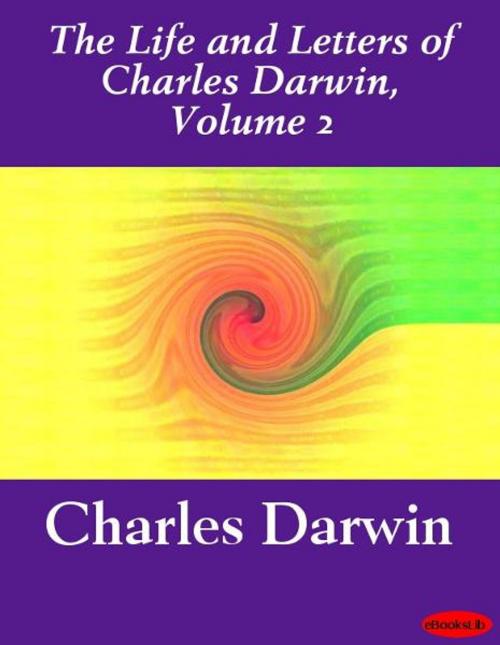 Cover of the book The Life and Letters of Charles Darwin, Volume 2 by Charles Darwin, eBooksLib