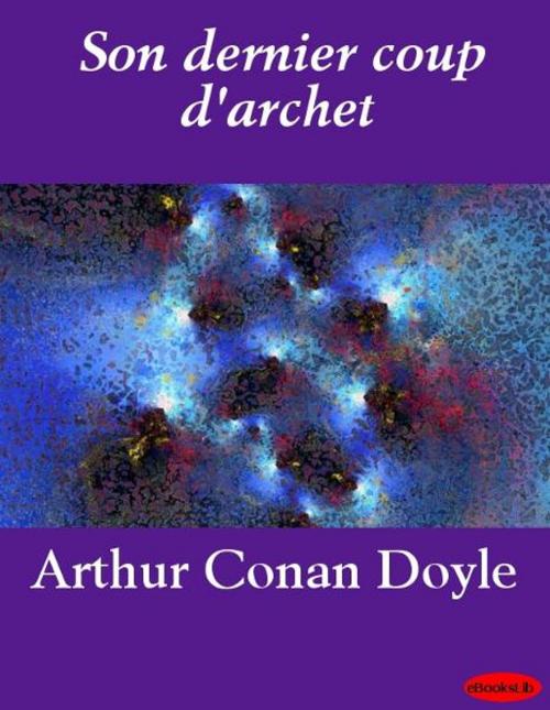 Cover of the book Son dernier coup d'archet by Arthur Conan Doyle, eBooksLib