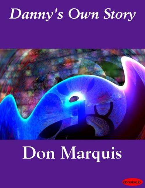 Cover of the book Danny's Own Story by Don Marquis, eBooksLib