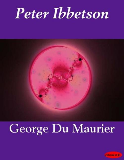 Cover of the book Peter Ibbetson by George Du Maurier, eBooksLib