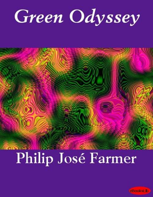 Cover of the book Green Odyssey by Philip José Farmer, eBooksLib