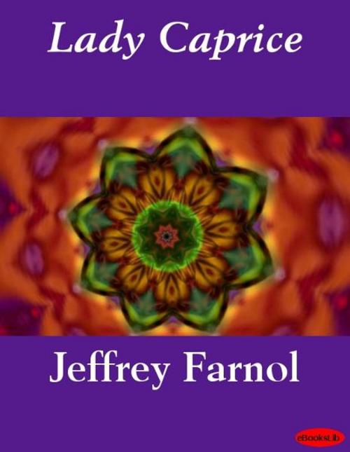Cover of the book Lady Caprice by Jeffrey Farnol, eBooksLib