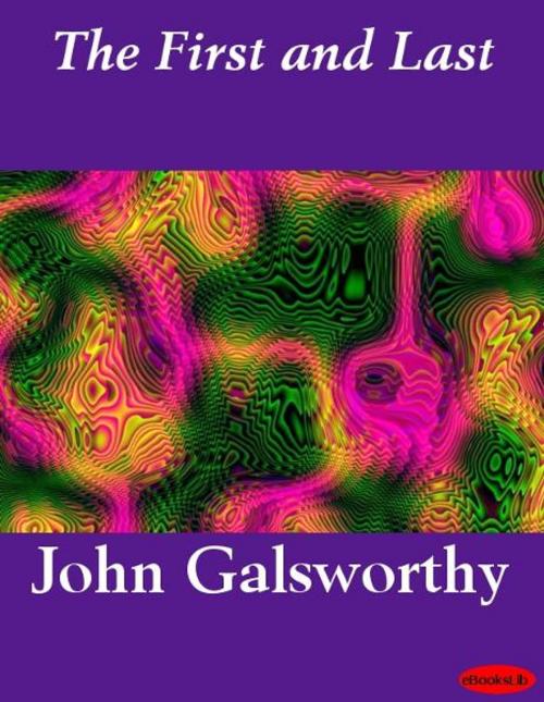 Cover of the book The First and Last by John Galsworthy, eBooksLib