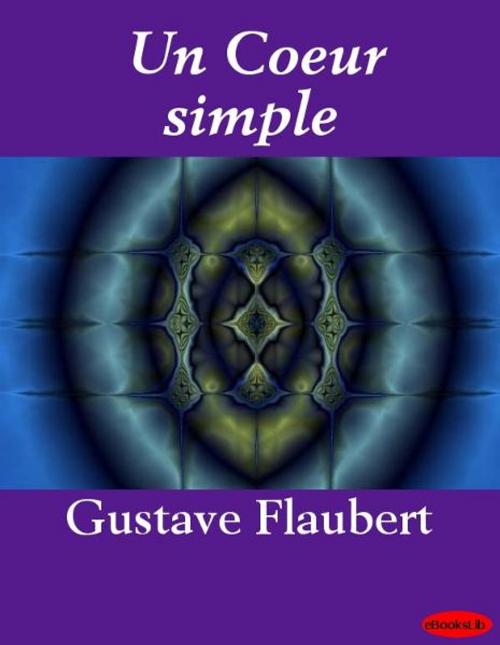 Cover of the book Coeur simple, Un by Gustave Flaubert, eBooksLib