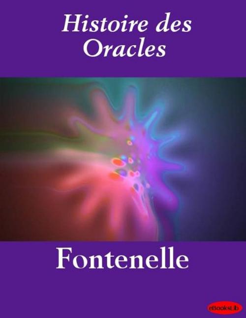 Cover of the book Histoire des Oracles by eBooksLib, eBooksLib
